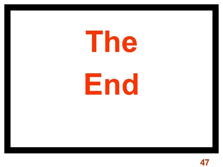 The End 47 