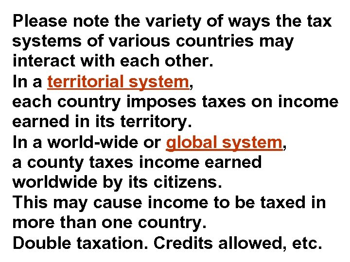 Please note the variety of ways the tax systems of various countries may interact