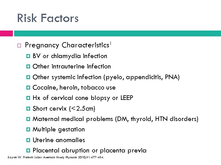 Risk Factors Pregnancy Characteristics 1 BV or chlamydia infection Other intrauterine infection Other systemic