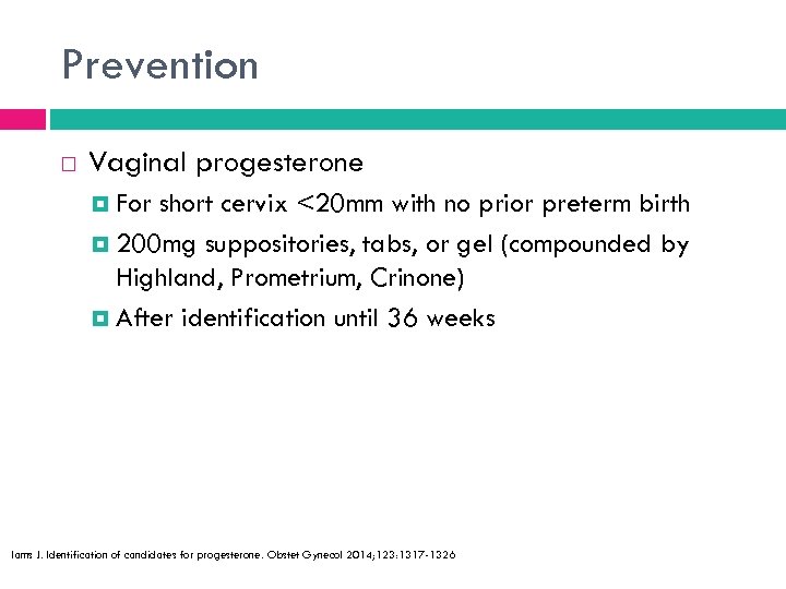 Prevention Vaginal progesterone For short cervix <20 mm with no prior preterm birth 200