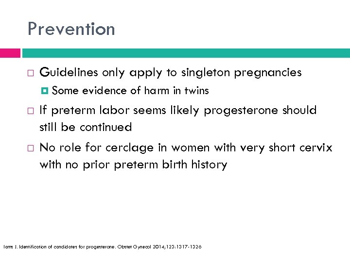 Prevention Guidelines only apply to singleton pregnancies Some evidence of harm in twins If