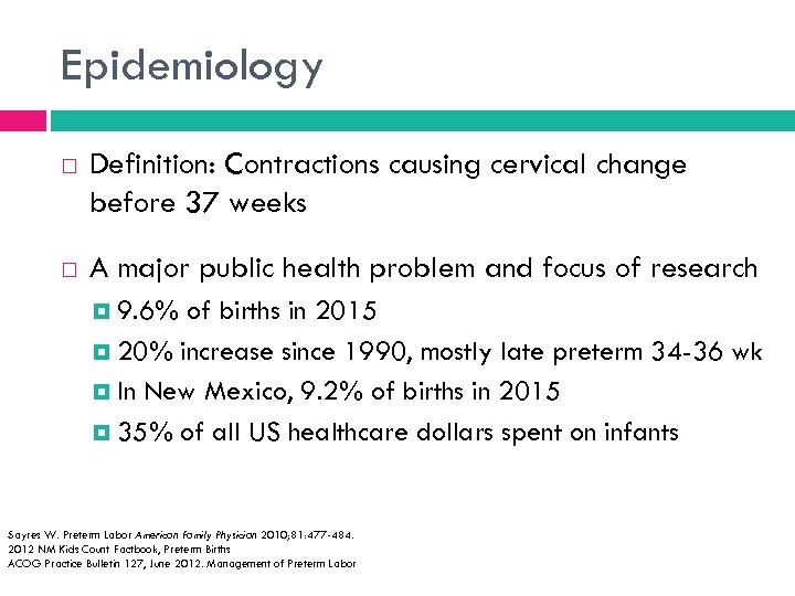 Epidemiology Definition: Contractions causing cervical change before 37 weeks A major public health problem