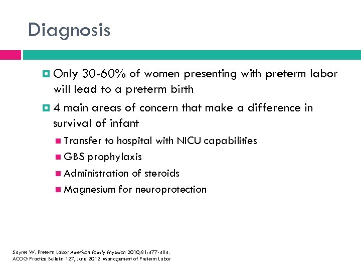 Diagnosis Only 30 -60% of women presenting with preterm labor will lead to a