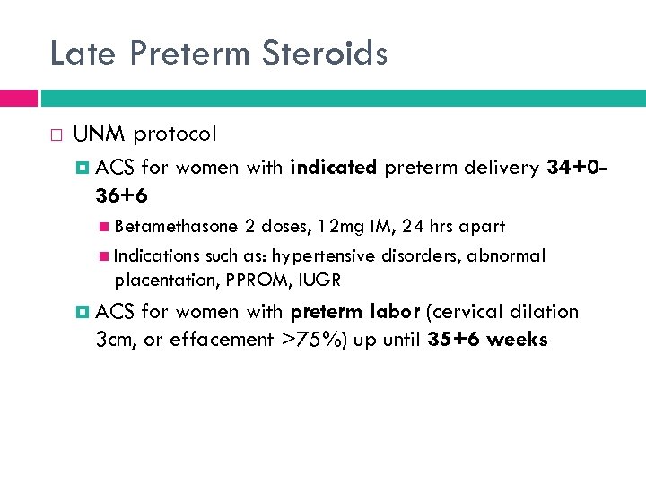 Late Preterm Steroids UNM protocol ACS for women with indicated preterm delivery 34+036+6 Betamethasone