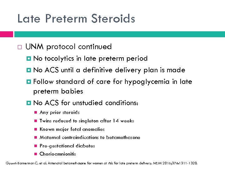 Late Preterm Steroids UNM protocol continued No tocolytics in late preterm period No ACS