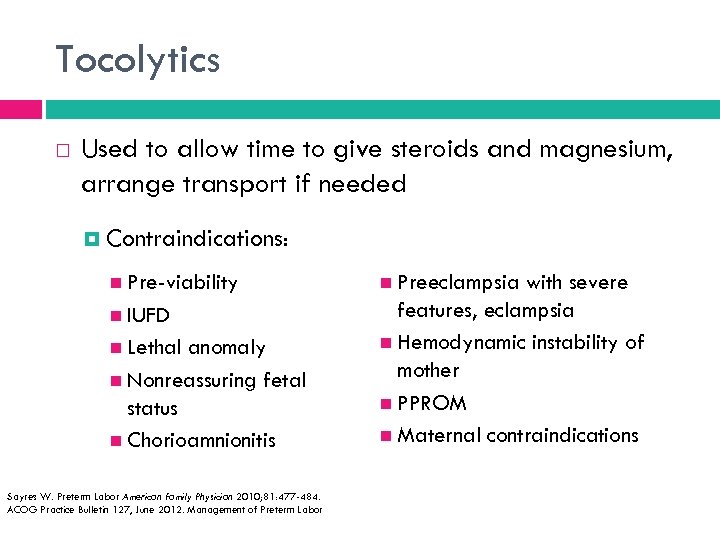 Tocolytics Used to allow time to give steroids and magnesium, arrange transport if needed