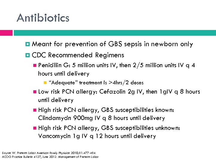 Antibiotics Meant for prevention of GBS sepsis in newborn only CDC Recommended Regimens Penicillin