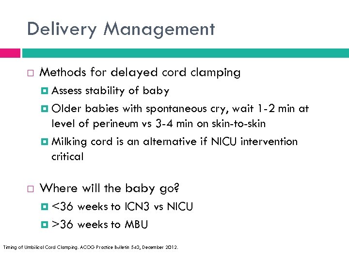 Delivery Management Methods for delayed cord clamping Assess stability of baby Older babies with