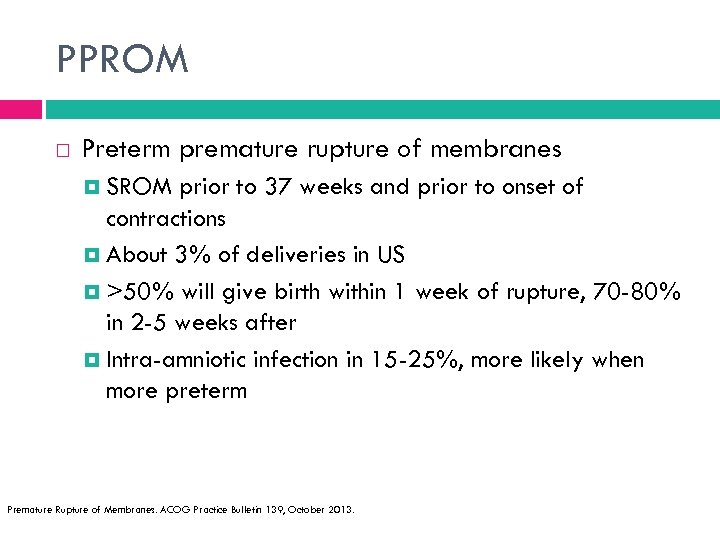 PPROM Preterm premature rupture of membranes SROM prior to 37 weeks and prior to