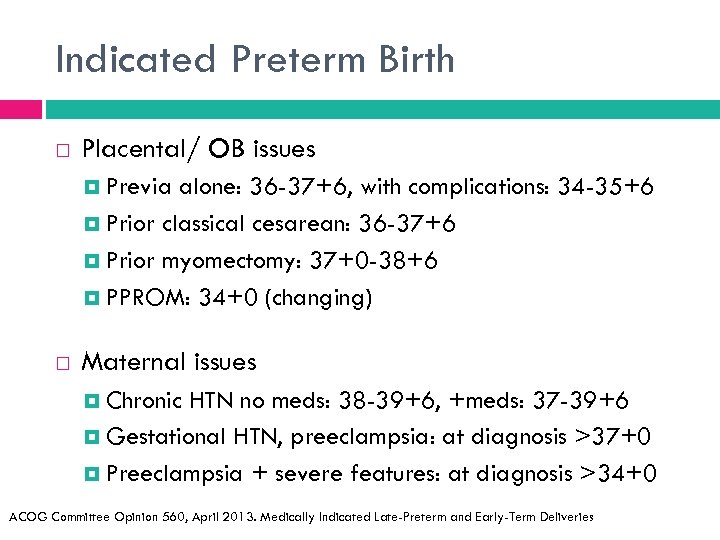 Indicated Preterm Birth Placental/ OB issues Previa alone: 36 -37+6, with complications: 34 -35+6