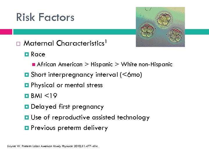 Risk Factors Maternal Characteristics 1 Race African American > Hispanic > White non-Hispanic Short