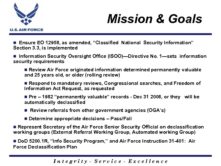 Mission & Goals Ensure EO 12958, as amended, “Classified National Security Information” Section 3.