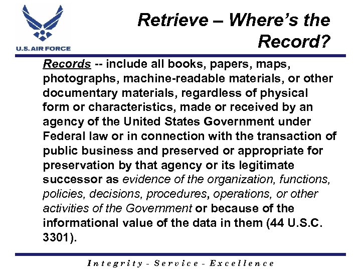 Retrieve – Where’s the Record? Records -- include all books, papers, maps, photographs, machine-readable