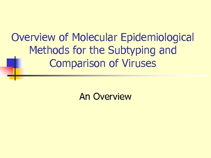 Overview of Molecular Epidemiological Methods for the Subtyping and Comparison of Viruses An Overview