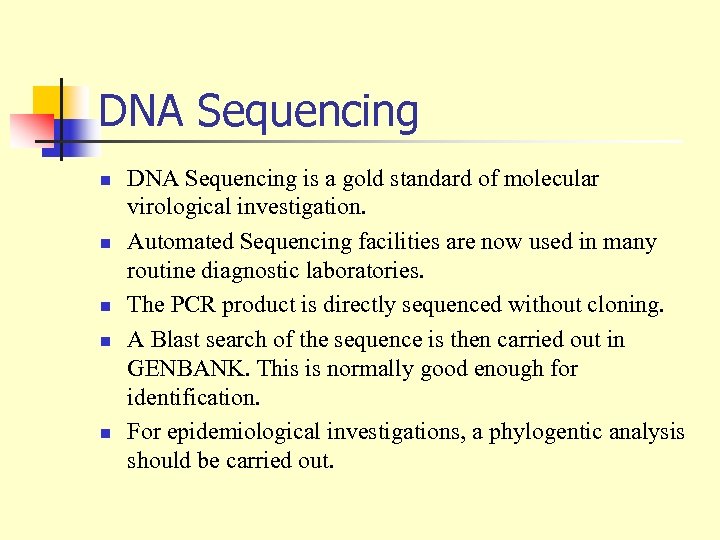 DNA Sequencing n n n DNA Sequencing is a gold standard of molecular virological