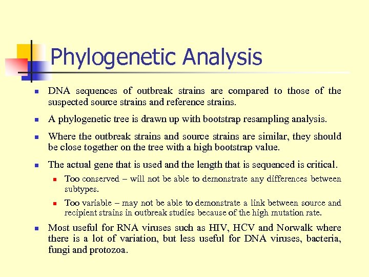 Phylogenetic Analysis n n DNA sequences of outbreak strains are compared to those of