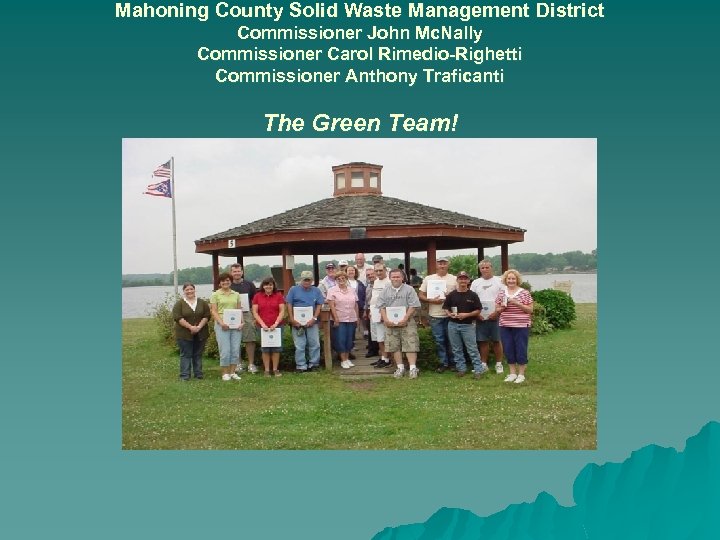Mahoning County Solid Waste Management District Commissioner John Mc. Nally Commissioner Carol Rimedio-Righetti Commissioner