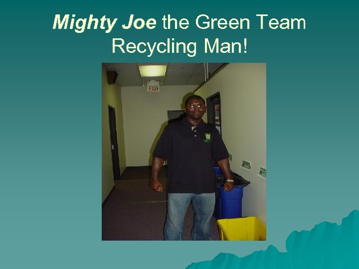 Mighty Joe the Green Team Recycling Man! 