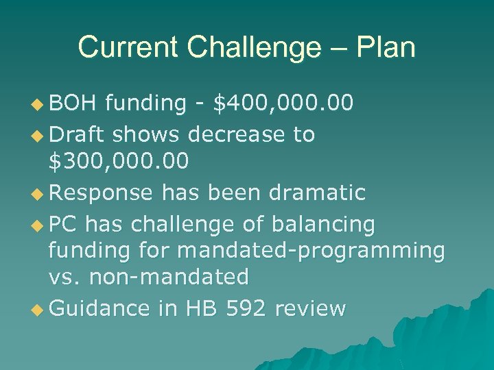 Current Challenge – Plan u BOH funding - $400, 000. 00 u Draft shows