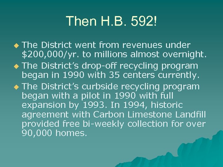 Then H. B. 592! The District went from revenues under $200, 000/yr. to millions