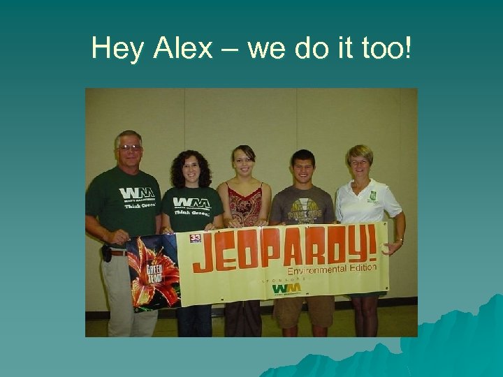 Hey Alex – we do it too! 