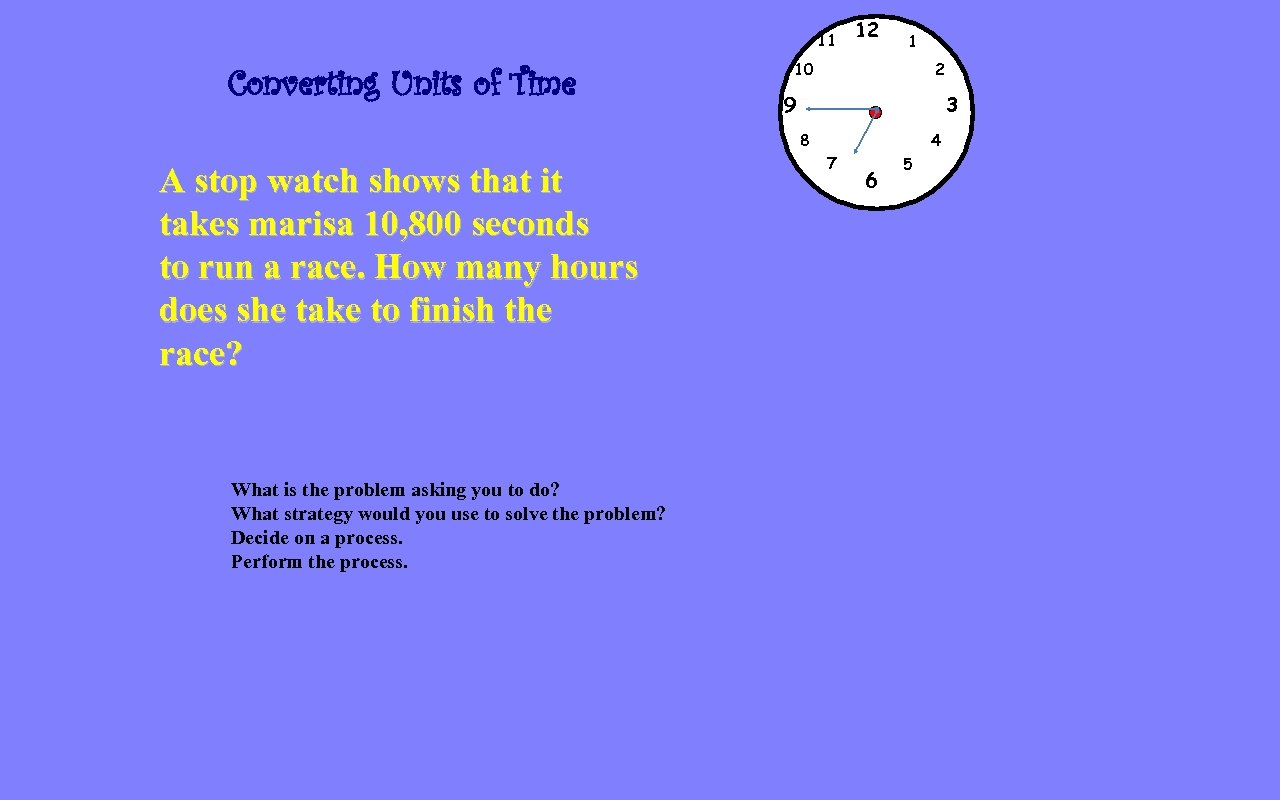 11 Converting Units of Time 12 1 10 2 9 3 8 A stop