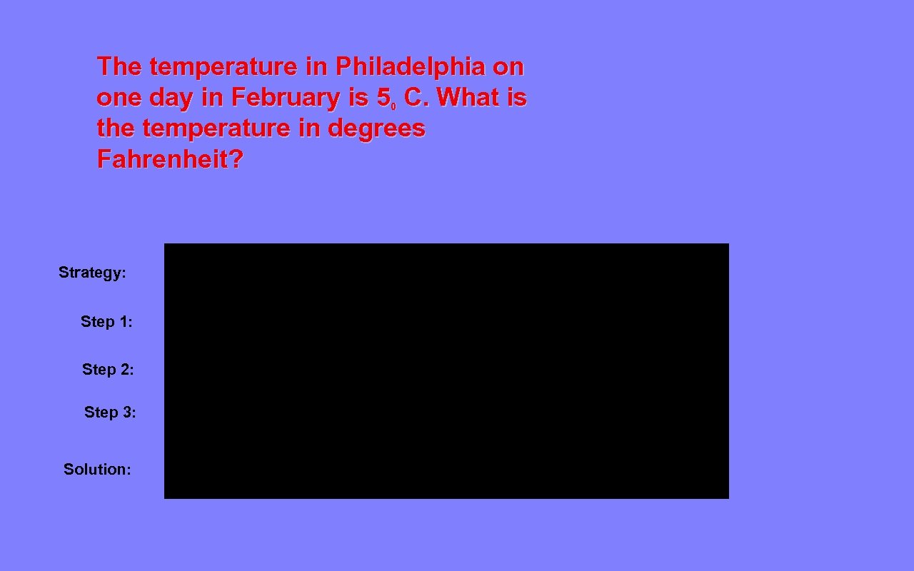 The temperature in Philadelphia on one day in February is 50 C. What is
