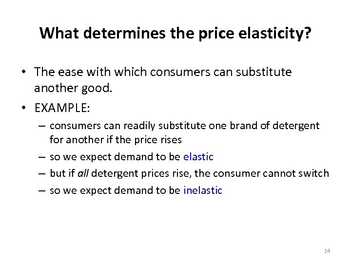 What determines the price elasticity? • The ease with which consumers can substitute another