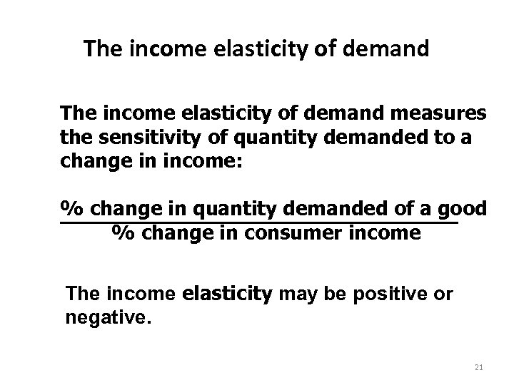 The income elasticity of demand measures the sensitivity of quantity demanded to a change