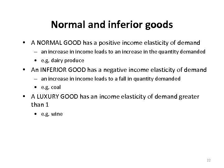 Normal and inferior goods • A NORMAL GOOD has a positive income elasticity of