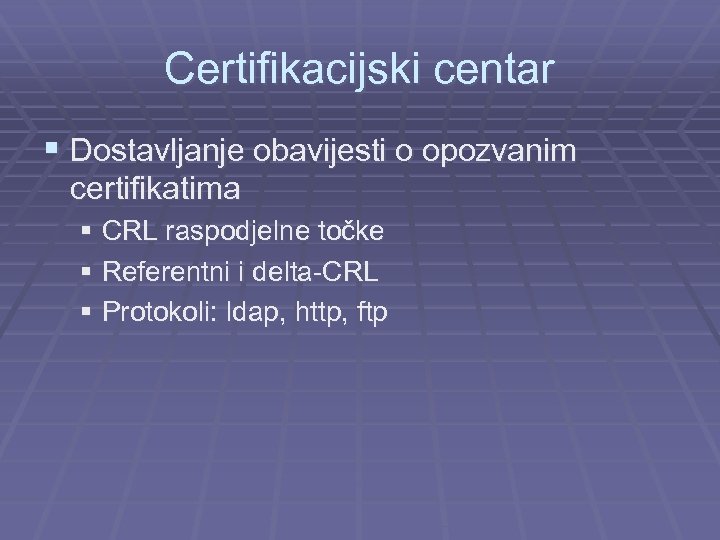 Certifikacijski centar § Dostavljanje obavijesti o opozvanim certifikatima § CRL raspodjelne točke § Referentni