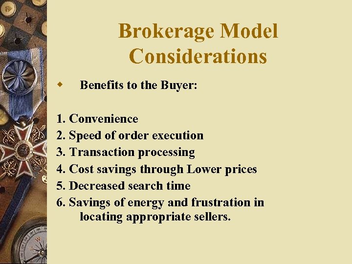 Brokerage Model Considerations w Benefits to the Buyer: 1. Convenience 2. Speed of order