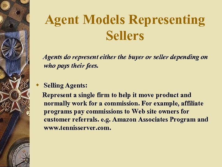 Agent Models Representing Sellers Agents do represent either the buyer or seller depending on