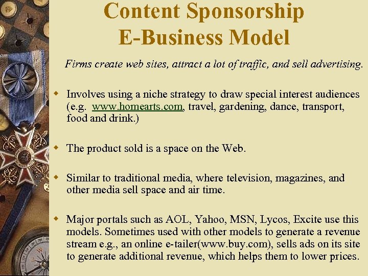 Content Sponsorship E-Business Model Firms create web sites, attract a lot of traffic, and