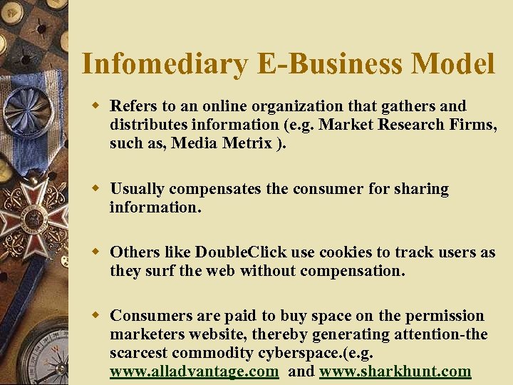 Infomediary E-Business Model w Refers to an online organization that gathers and distributes information