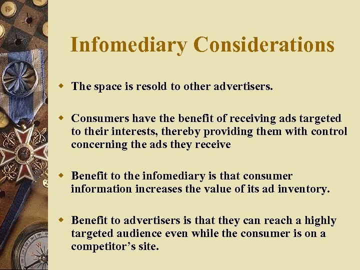 Infomediary Considerations w The space is resold to other advertisers. w Consumers have the