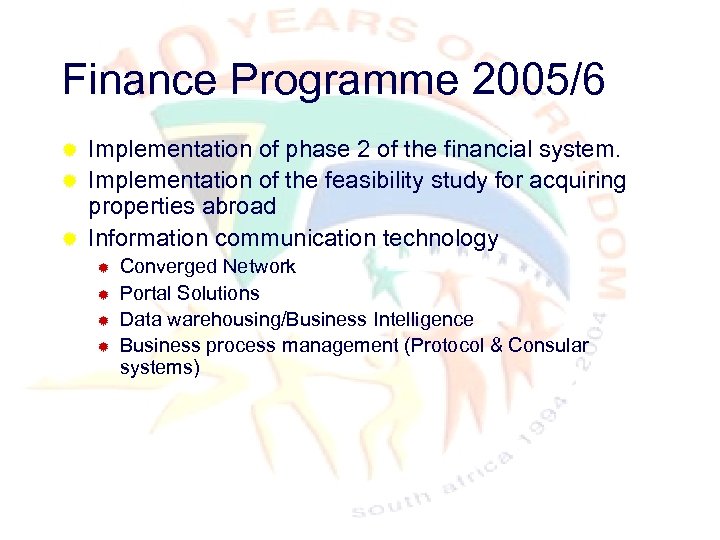 Finance Programme 2005/6 Implementation of phase 2 of the financial system. ® Implementation of