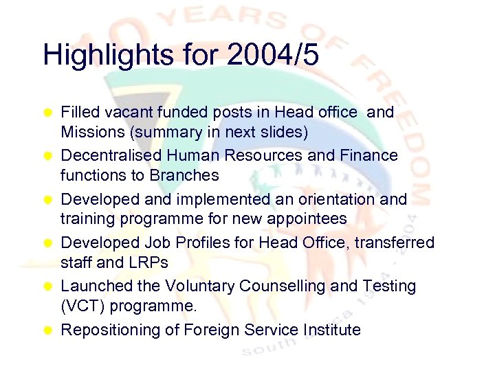 Highlights for 2004/5 ® ® ® Filled vacant funded posts in Head office and