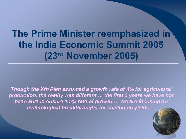 The Prime Minister reemphasized in the India Economic Summit 2005 (23 rd November 2005)