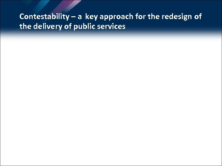 Contestability – a key approach for the redesign of the delivery of public services