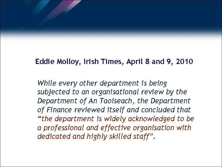 Eddie Molloy, Irish Times, April 8 and 9, 2010 While every other department is