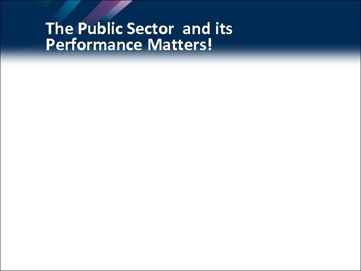 The Public Sector and its Performance Matters! 