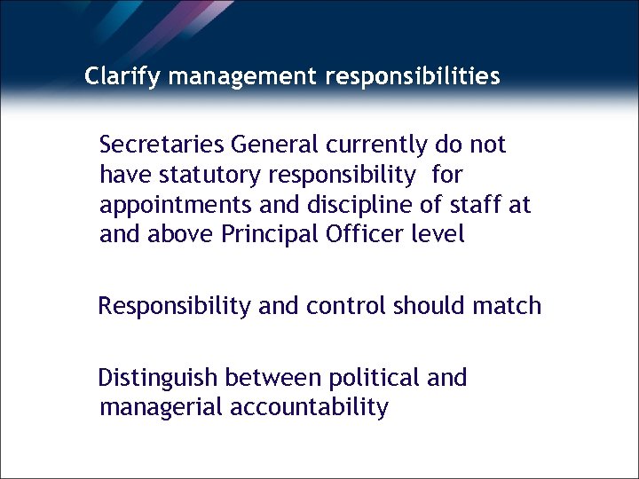 Clarify management responsibilities Secretaries General currently do not have statutory responsibility for appointments and