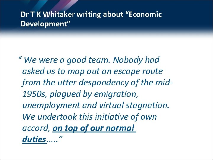 Dr T K Whitaker writing about “Economic Development” “ We were a good team.
