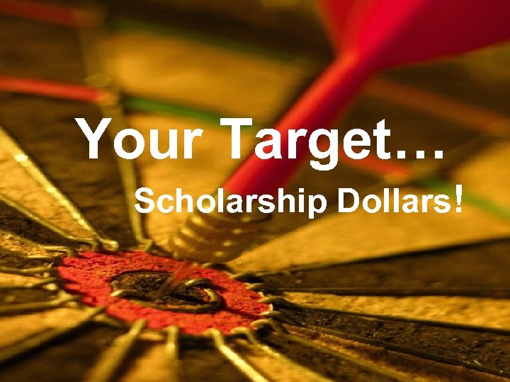 Your Target Scholarship Dollars What Are Scholarships