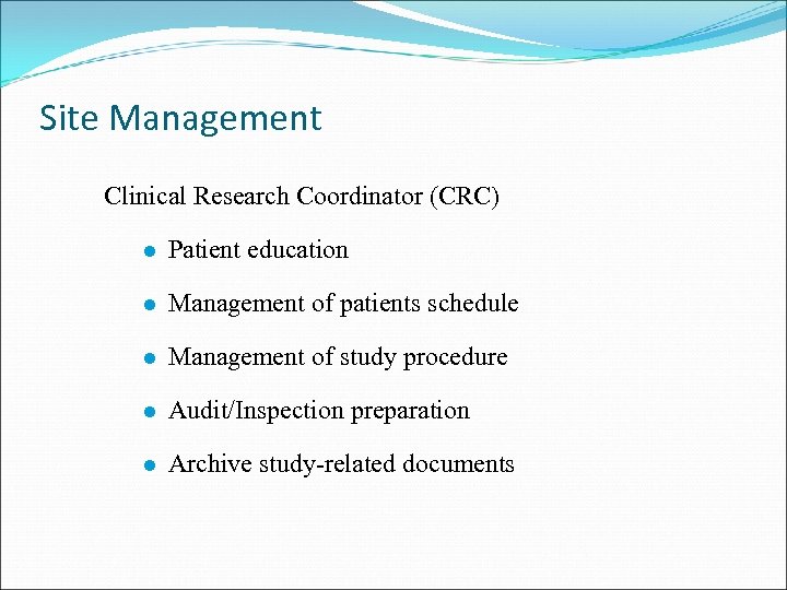 Site Management Clinical Research Coordinator (CRC) l Patient education l Management of patients schedule