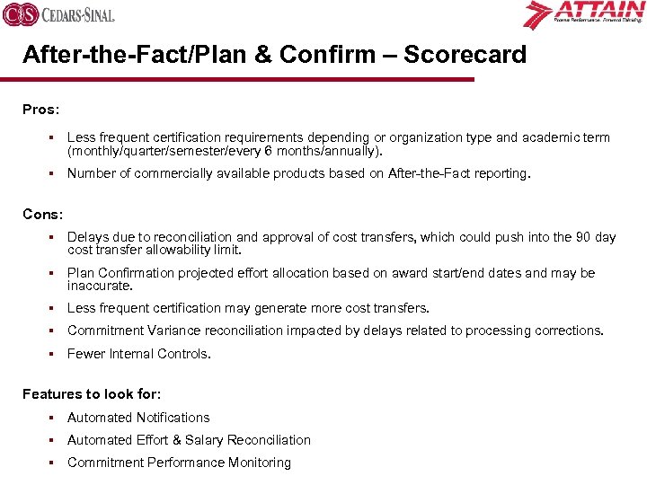 After-the-Fact/Plan & Confirm – Scorecard Pros: § Less frequent certification requirements depending or organization