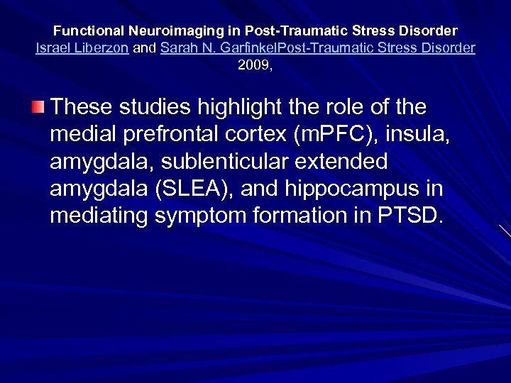Functional Neuroimaging in Post-Traumatic Stress Disorder Israel Liberzon and Sarah N. Garfinkel. Post-Traumatic Stress