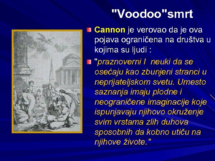 "Voodoo"smrt Cannon je verovao da je ova pojava ograničena na društva u kojima su