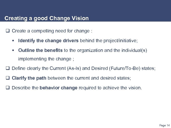 Creating a good Change Vision q Create a compelling need for change : §